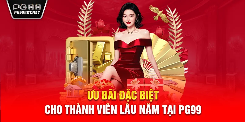 Ưu đãi đặc biệt cho thành viên lâu năm tại PG99